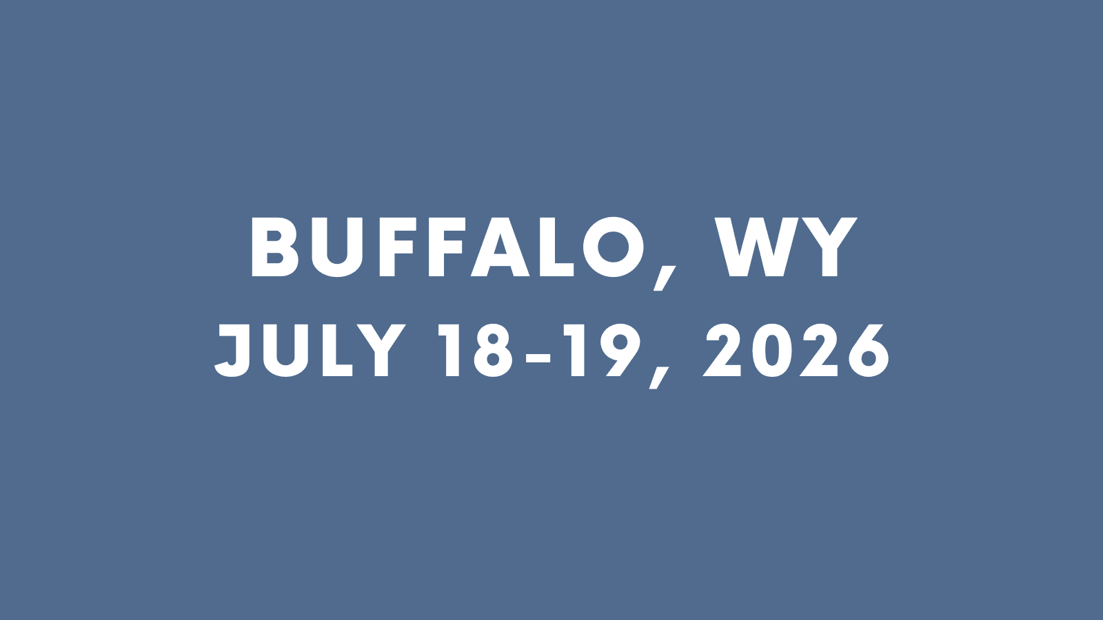 Buffalo, WY - July 18-19, 2026